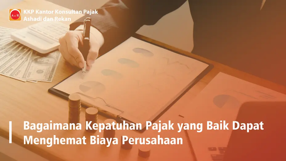 Bagaimana Kepatuhan Pajak yang Baik Dapat Menghemat Biaya Perusahaan