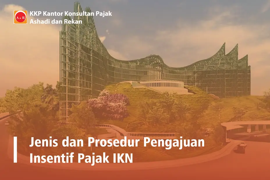 Jenis dan Prosedur Pengajuan Insentif Pajak IKN