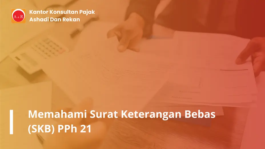 Surat Keterangan Bebas (SKB) PPh 21